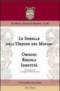 Le sorelle dell'ordine dei minimi. Origini, regola, identità