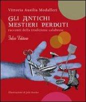 Gli antichi mestieri perduti. Racconti della tradizione calabrese