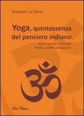 Yoga, quintessenza del pensiero indiano. Storia sociale, filosofia, pratica, effetti terapeutici