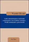 L' atto amministrativo nazionale contrastante con il diritto europeo. Profili sostanziali e processuali