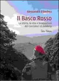 Il basco rosso. La storia, la vita e le emozioni dei cacciatori di Calabria