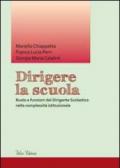 Dirigere la scuola. Ruolo e funzioni del dirigente scolastico nella complessità istituzionale