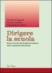 Dirigere la scuola. Ruolo e funzioni del dirigente scolastico nella complessità istituzionale