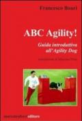 ABC agility! Guida introduttive all'agility dog