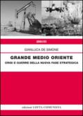 Grande Medio Oriente. Crisi e guerre della nuova fase strategica