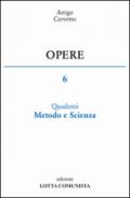 Opere. 6.Quaderni, metodo e scienza