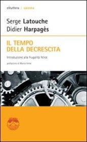 Il tempo della decrescita. Introduzione alla frugalità felice