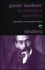 La comunità anarchica. Scritti politici