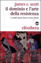 Il dominio e l'arte della resistenza. I «verbali segreti» dietro la storia ufficiale