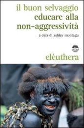 Il buon selvaggio. Educare alla non-aggressività