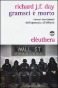 Gramsci è morto. I nuovi movimenti dall'egemonia all'affinità