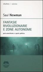 Fantasie rivoluzionarie e zone autonome. Post-anarchismo e spazio politico