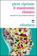 Il manicomio chimico. Cronache di uno psichiatra riluttante