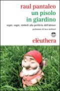 Un Pisolo in giardino. Segni, sogni, simboli alla periferia dell'abitare