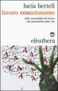 Lavoro ecoautonomo. Dalla sostenibilità del lavoro alla praticabilità della vita