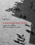 Il racconto del vivere. Luoghi, cose, persone nella Toscana di Carlo Cassola