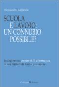 Scuola e lavoro. Un connubio possibile? Indagine sui percorsi di alternanza in sei Istituti di Bari e provincia