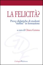 La felicità. Prove didattiche di studenti «tieffini» in formazione