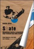 Skate. Metodologia, tecnica e propedeutica degli elementi base dello skateboard