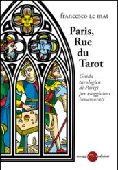 Paris, Rue du Tarot. Guida tarologica di Parigi per viaggiatori innamorati