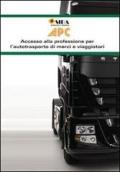 APC manuale. Accesso alla professione per l'autotrasporto di merci e viaggiatori
