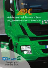 APC. Quiz ed esercitazioni su casi pratici. Autotrasporto di persone e cose. Con espansione online