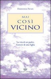 Mai così vicino