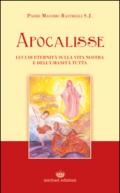Apocalisse. Luci di eternità sulla vita nostra e dell'umanità tutta