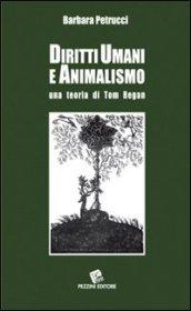 Diritti umani e animalismo. Una teoria di Tom Regan