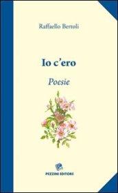 Io c'ero. Poesie della Toscana