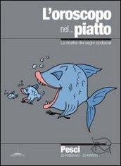 L'oroscopo nel... piatto. Le ricette dei segni zodiacali. Pesci