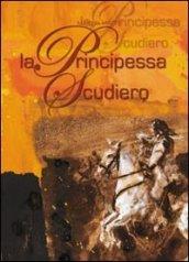 La principessa scudiero. Ediz. illustrata
