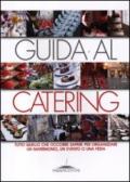 Guida al catering. Tutto quello che occorre sapere per organizzare un matrimonio, un evento o una festa