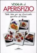 Voglia di aperisfizio. Tante idee per uno stuzzicante aperitivo all'italiana