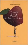 Quanto pesa la tua salute? Spunti per una facile e corretta alimentazione