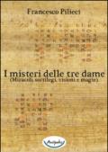 I misteri delle tre dame. (Miracoli, sortilegi, visioni e magie)