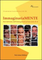 Immaginariamente. Dal labirinto dell'immaginario al racconto di sè