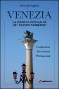 Venezia. La segreta nostalgia del mondo moderno