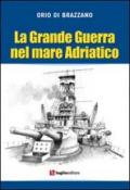La grande guerra nel mare Adriatico