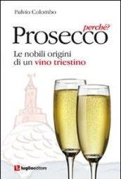 Prosecco, perché? Le nobili origini di un vino triestino