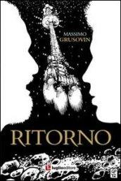 Ritorno. Un'avventura tra le galassie alla ricerca della verità