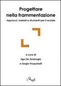 Progettare nella frammentazione. Approcci, metodi e strumenti per il sociale