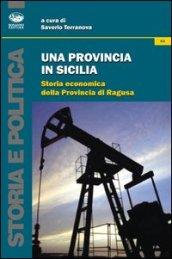 Una provincia in Sicilia. Storia economica della provincia di Ragusa