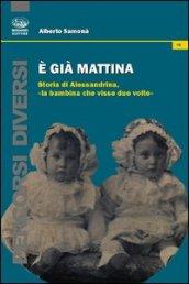 E già mattina. Storia di Alessandrina, «la bambina che visse due volte»