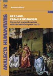 Re e santi, pagani e missionari. Itinerari di evangelizzazione nell'alto Medioevo (secc. IV-IX)