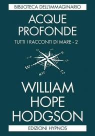 Acque profonde. Tutti i racconti di mare. Vol. 2