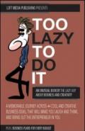 Too Lazy to do it. An unusual book about business and creativity