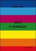 Ares ti ammazzo