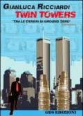 Twin Towers. Tra le ceneri di Ground Zero