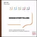 Design storytelling. Design e comunicazione nell'era della complessità: un manuale imperfetto. Ediz. illustrata